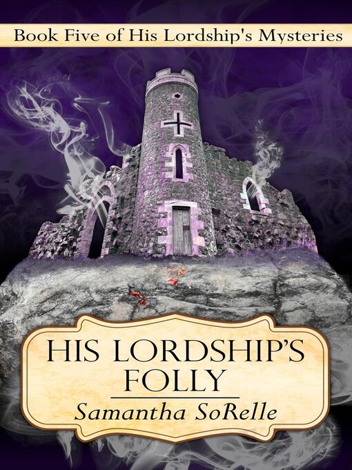 Title details for His Lordship's Folly by Samantha SoRelle - Wait list